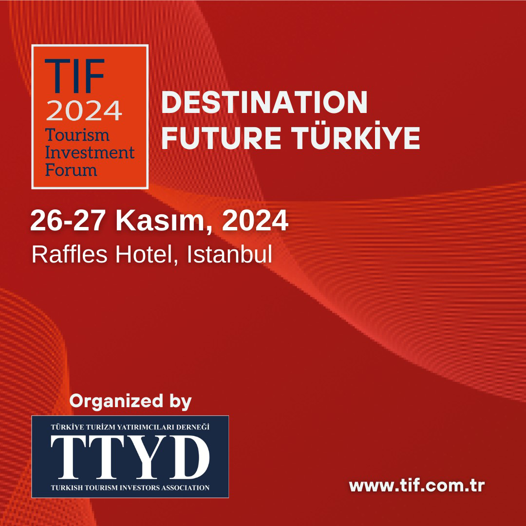 Turizm yatırımcılarının küresel buluşması İstanbul’da TIF 2024’te gerçekleşecek